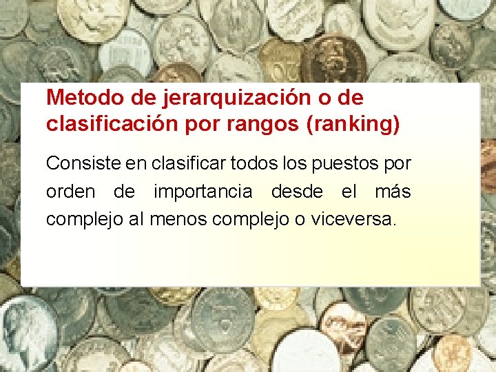 Metodo de jerarquización o de clasificación por rangos (ranking) Consiste en clasificar todos los