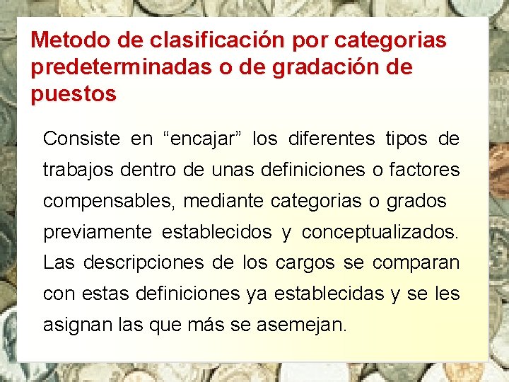 Metodo de clasificación por categorias predeterminadas o de gradación de puestos Consiste en “encajar”