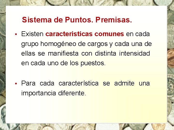 Sistema de Puntos. Premisas. § Existen caracteristicas comunes en cada grupo homogéneo de cargos