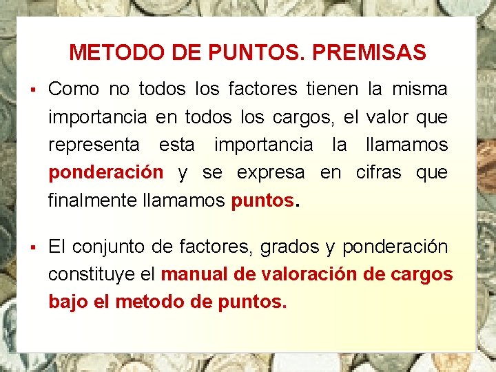 METODO DE PUNTOS. PREMISAS § Como no todos los factores tienen la misma importancia