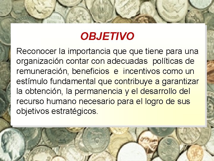 OBJETIVO Reconocer la importancia que tiene para una organización contar con adecuadas políticas de