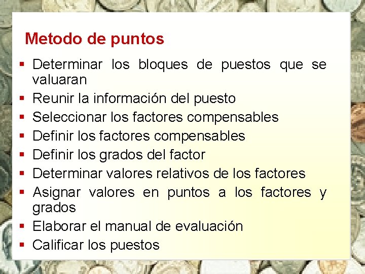 Metodo de puntos § Determinar los bloques de puestos que se valuaran § Reunir