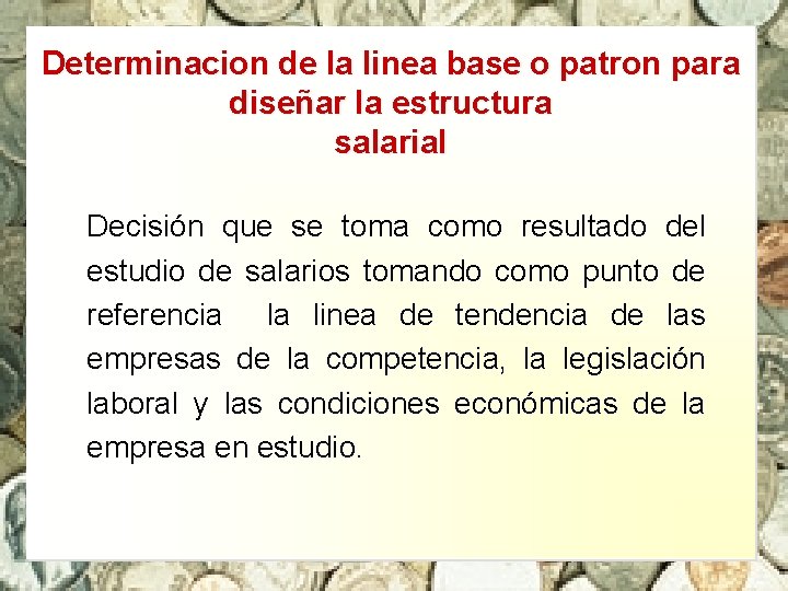 Determinacion de la linea base o patron para diseñar la estructura salarial Decisión que