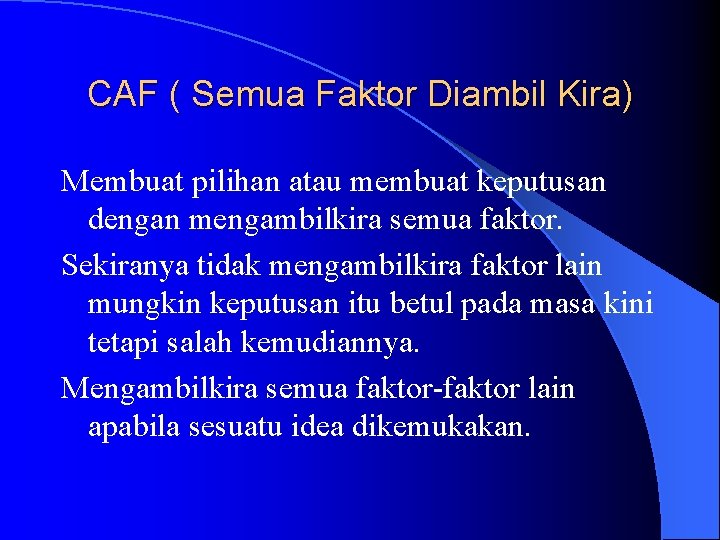 CAF ( Semua Faktor Diambil Kira) Membuat pilihan atau membuat keputusan dengan mengambilkira semua