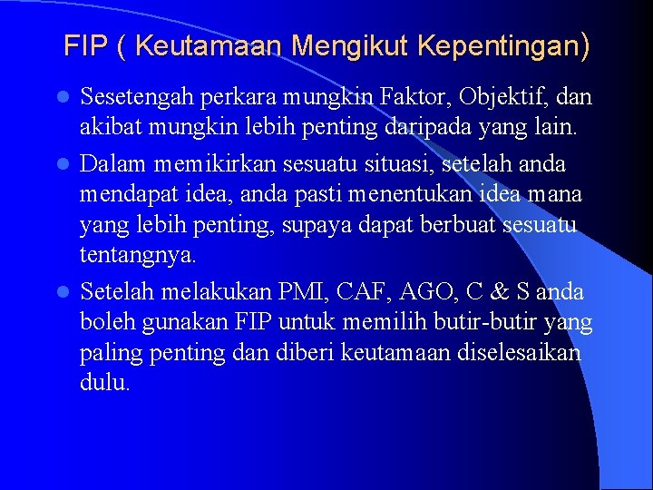 FIP ( Keutamaan Mengikut Kepentingan) Sesetengah perkara mungkin Faktor, Objektif, dan akibat mungkin lebih