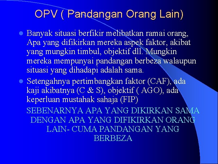 OPV ( Pandangan Orang Lain) Banyak situasi berfikir melibatkan ramai orang, Apa yang difikirkan