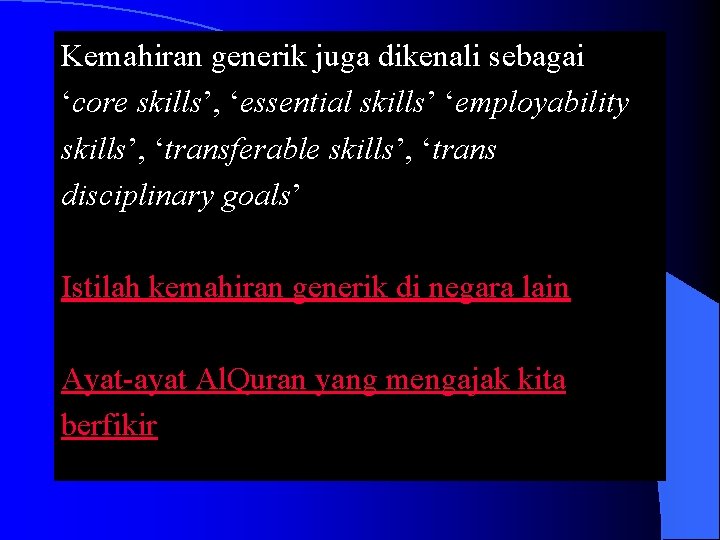 Kemahiran generik juga dikenali sebagai ‘core skills’, ‘essential skills’ ‘employability skills’, ‘transferable skills’, ‘trans