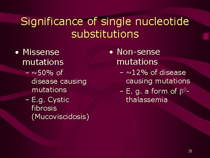 Significance of single nucleotide substitutions • Missense mutations – ~50% of disease causing mutations