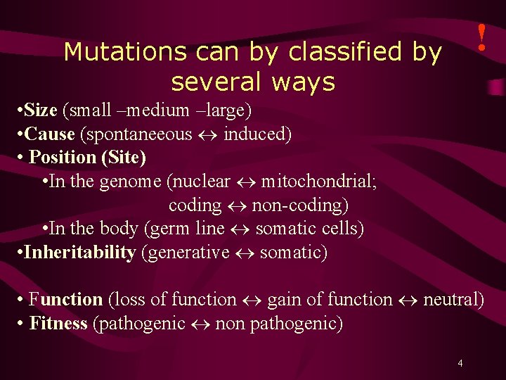 ! Mutations can by classified by several ways • Size (small –medium –large) •