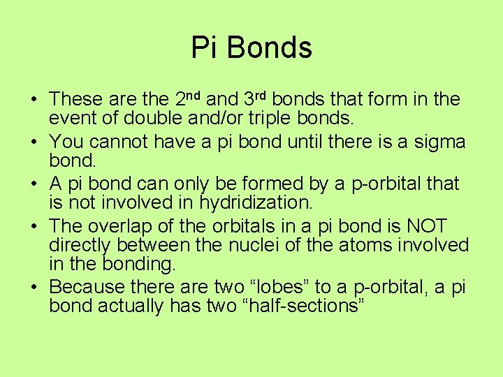 Pi Bonds • These are the 2 nd and 3 rd bonds that form