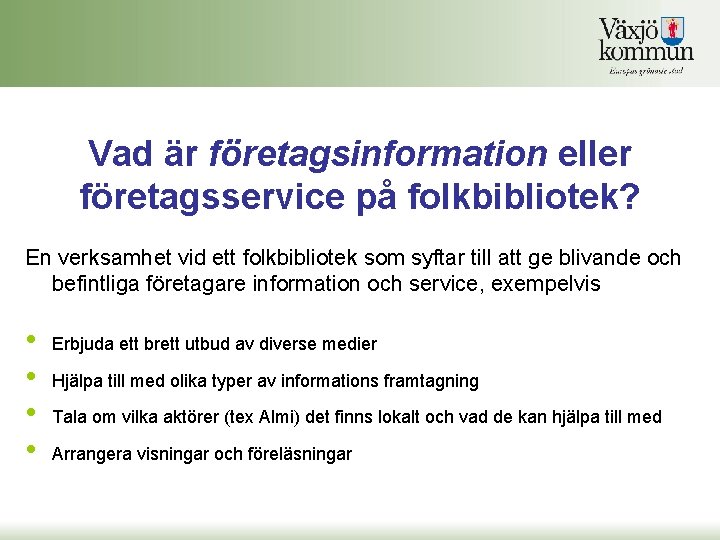 Vad är företagsinformation eller företagsservice på folkbibliotek? En verksamhet vid ett folkbibliotek som syftar