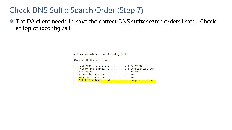 Check DNS Suffix Search Order (Step 7) The DA client needs to have the