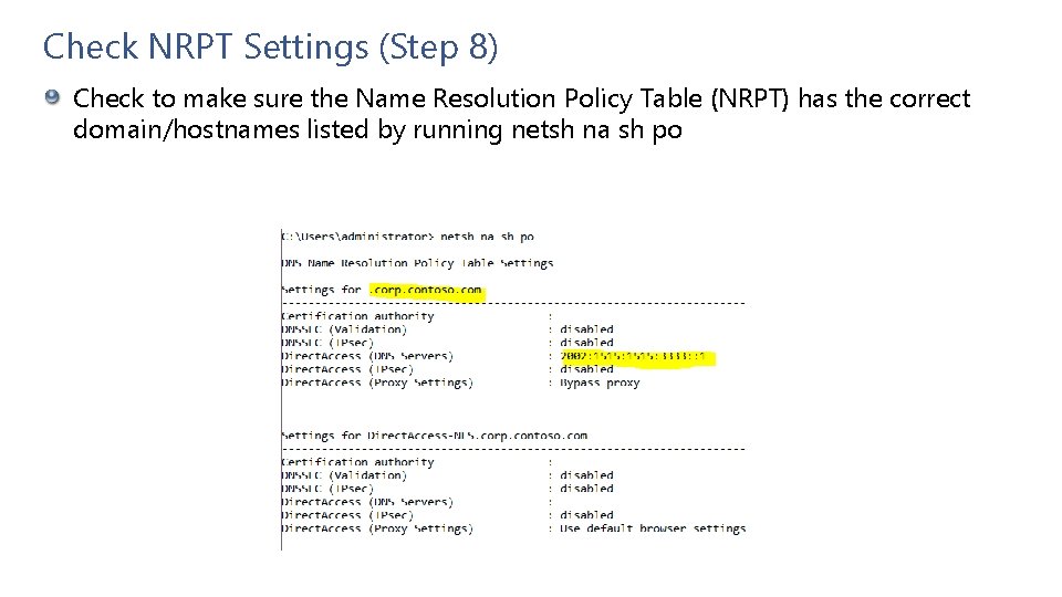 Check NRPT Settings (Step 8) Check to make sure the Name Resolution Policy Table