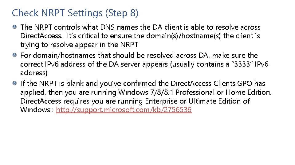 Check NRPT Settings (Step 8) The NRPT controls what DNS names the DA client