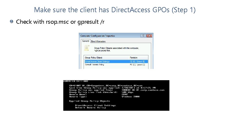 Make sure the client has Direct. Access GPOs (Step 1) Check with rsop. msc