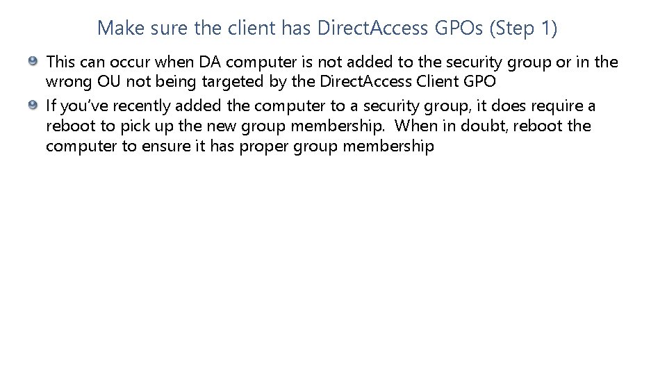 Make sure the client has Direct. Access GPOs (Step 1) This can occur when