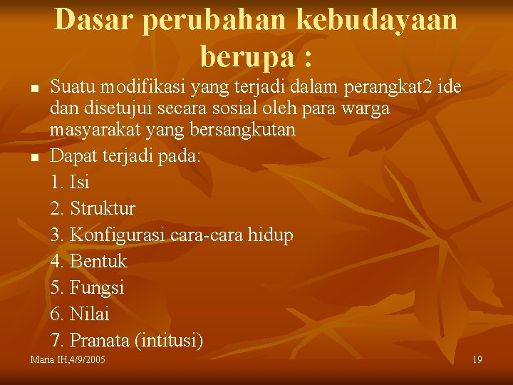 Dasar perubahan kebudayaan berupa : n n Suatu modifikasi yang terjadi dalam perangkat 2