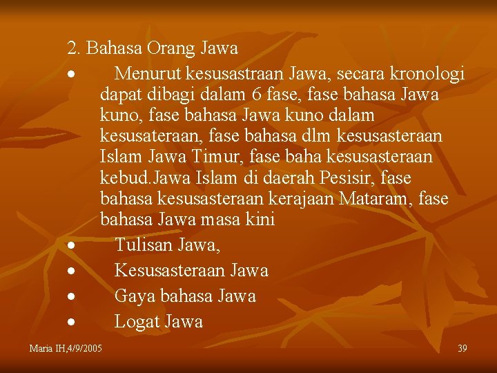 2. Bahasa Orang Jawa · Menurut kesusastraan Jawa, secara kronologi dapat dibagi dalam 6