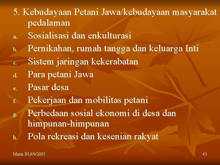 5. Kebudayaan Petani Jawa/kebudayaan masyarakat pedalaman a. Sosialisasi dan enkulturasi b. Pernikahan, rumah tangga