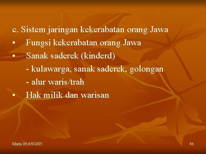 c. Sistem jaringan kekerabatan orang Jawa • Fungsi kekerabatan orang Jawa • Sanak saderek
