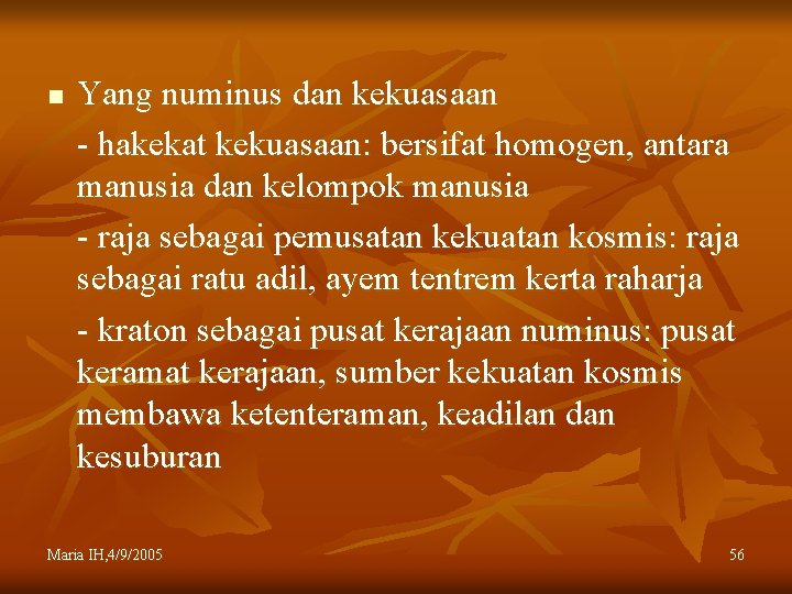 n Yang numinus dan kekuasaan - hakekat kekuasaan: bersifat homogen, antara manusia dan kelompok