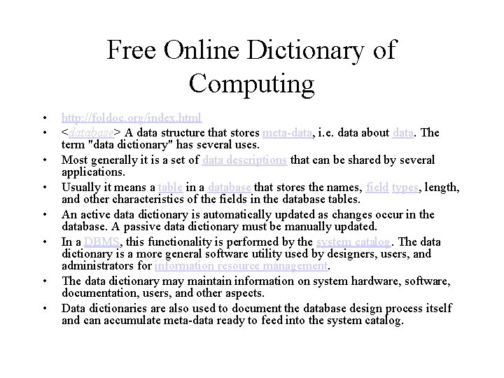 Free Online Dictionary of Computing • • http: //foldoc. org/index. html <database> A data