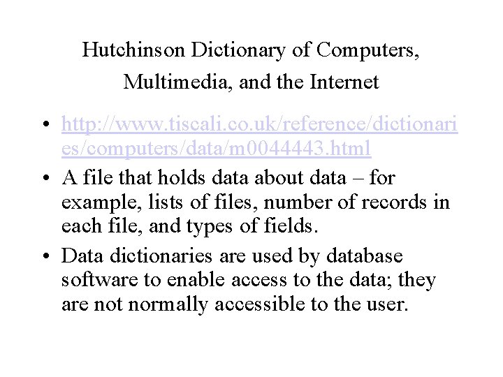 Hutchinson Dictionary of Computers, Multimedia, and the Internet • http: //www. tiscali. co. uk/reference/dictionari