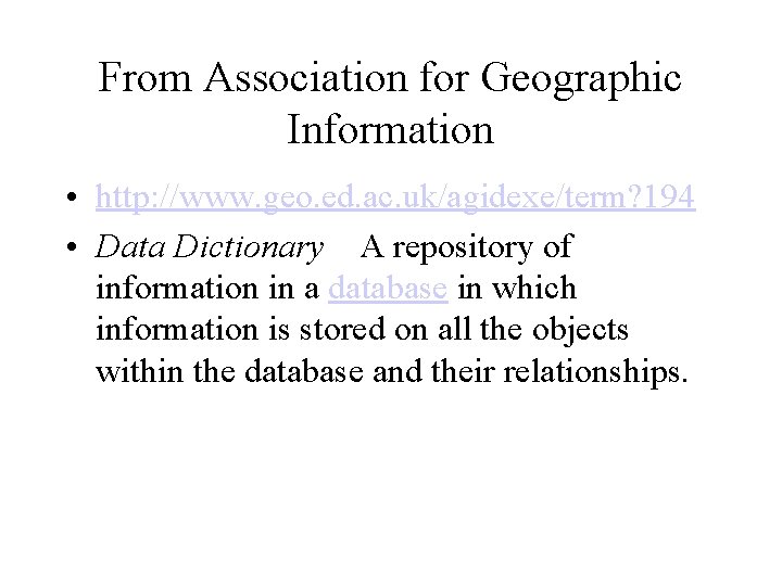 From Association for Geographic Information • http: //www. geo. ed. ac. uk/agidexe/term? 194 •