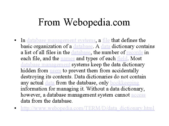 From Webopedia. com • In database management systems, a file that defines the basic