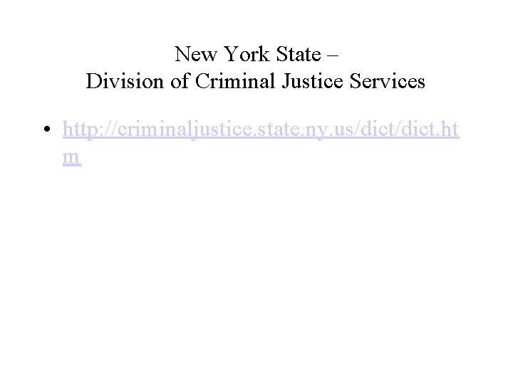 New York State – Division of Criminal Justice Services • http: //criminaljustice. state. ny.