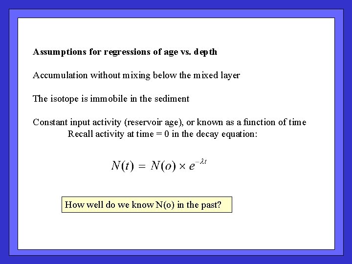 Assumptions for regressions of age vs. depth Accumulation without mixing below the mixed layer