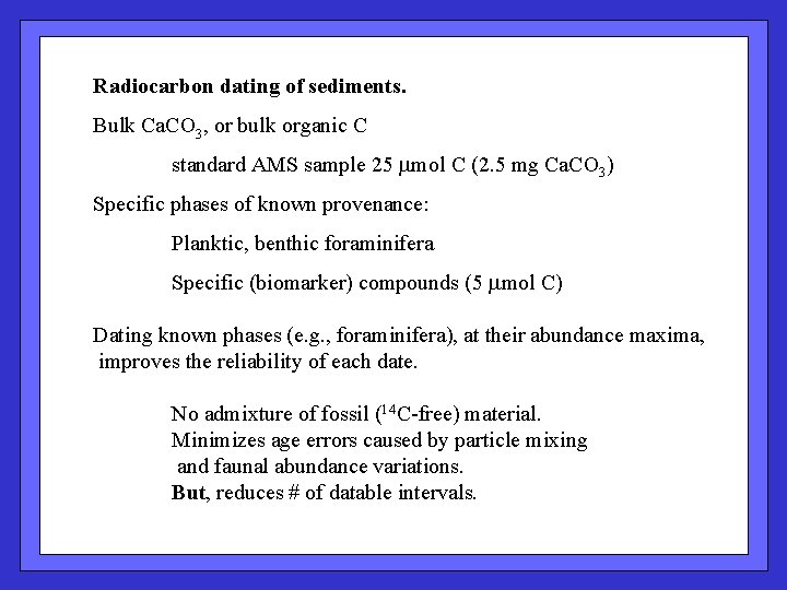 Radiocarbon dating of sediments. Bulk Ca. CO 3, or bulk organic C standard AMS