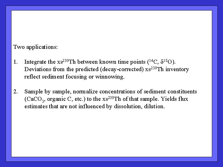 Two applications: 1. Integrate the xs 230 Th between known time points (14 C,