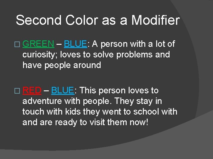 Second Color as a Modifier � GREEN – BLUE: A person with a lot