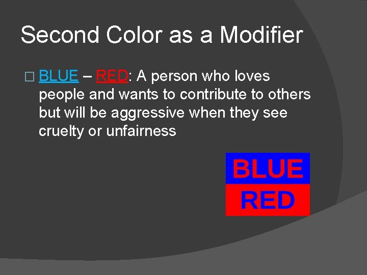 Second Color as a Modifier � BLUE – RED: A person who loves people