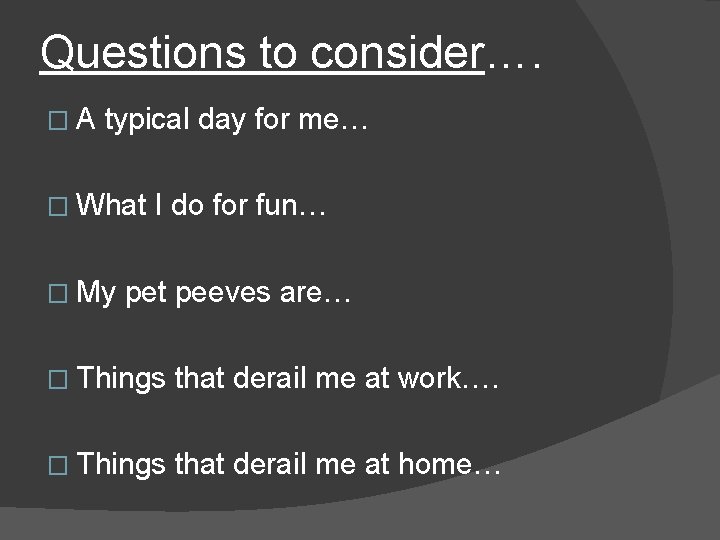 Questions to consider…. �A typical day for me… � What � My I do
