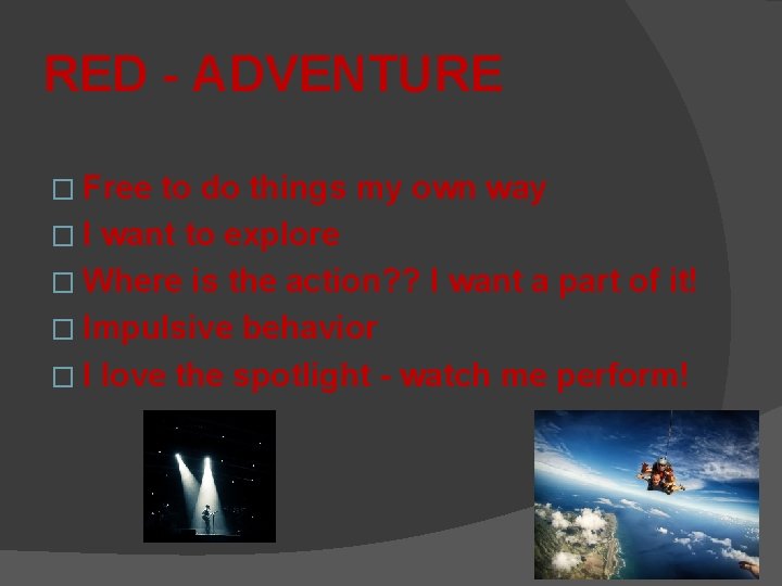 RED - ADVENTURE � Free to do things my own way � I want