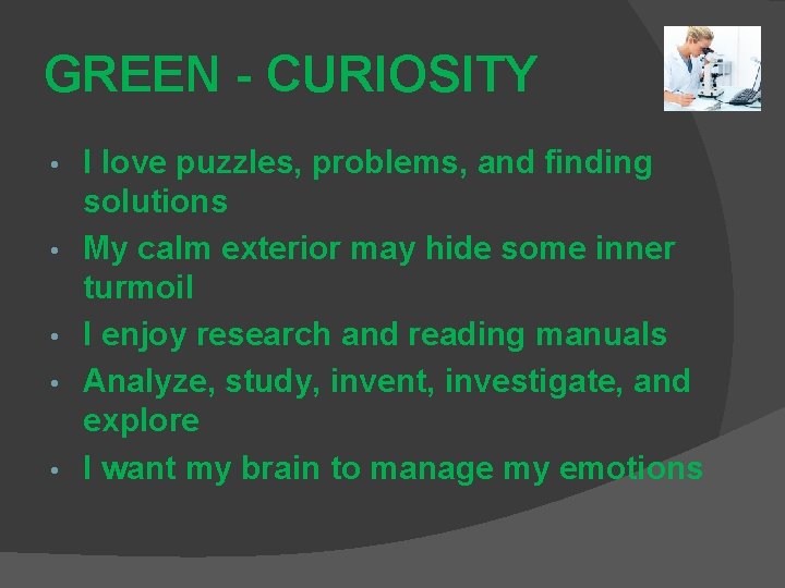 GREEN - CURIOSITY • • • I love puzzles, problems, and finding solutions My