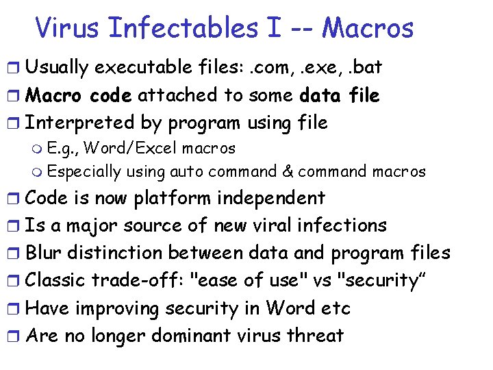 Virus Infectables I -- Macros r Usually executable files: . com, . exe, .