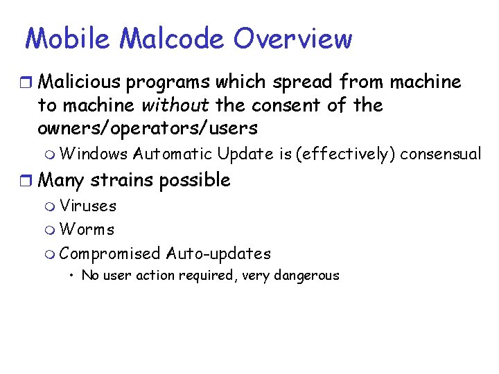 Mobile Malcode Overview r Malicious programs which spread from machine to machine without the