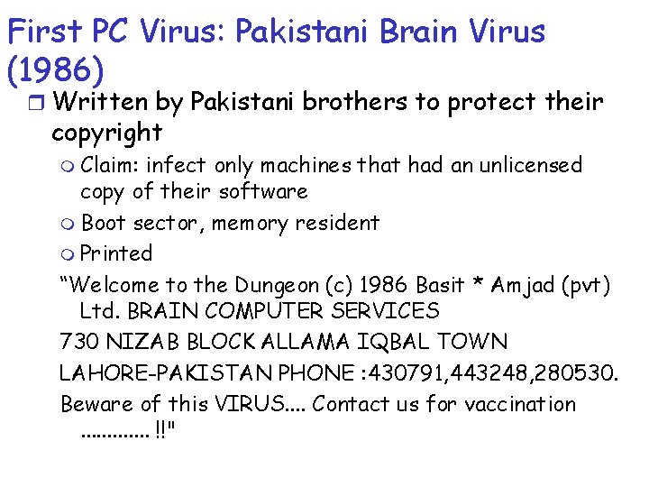 First PC Virus: Pakistani Brain Virus (1986) r Written by Pakistani brothers to protect