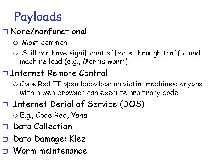 Payloads r None/nonfunctional m Most common m Still can have significant effects through traffic
