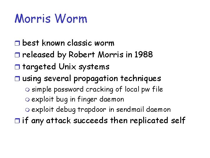 Morris Worm r best known classic worm r released by Robert Morris in 1988
