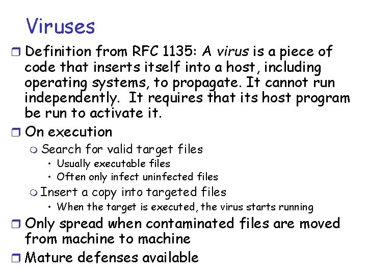 Viruses r Definition from RFC 1135: A virus is a piece of code that