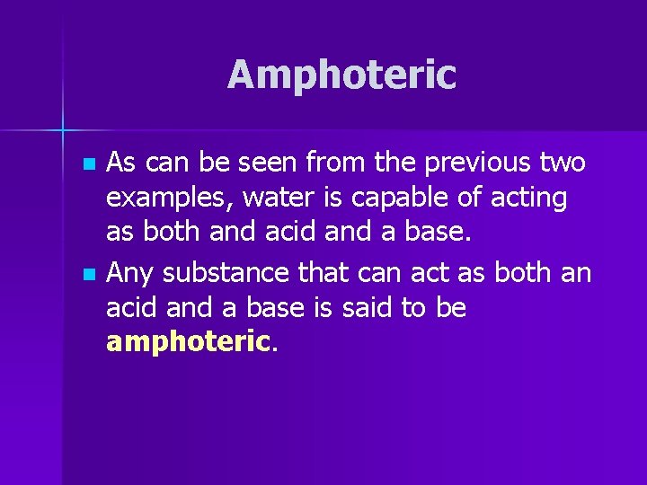 Amphoteric n n As can be seen from the previous two examples, water is