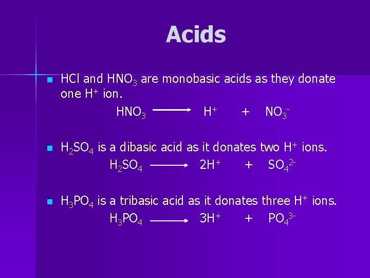 Acids n HCl and HNO 3 are monobasic acids as they donate one H+