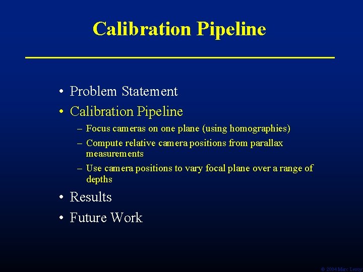 Calibration Pipeline • Problem Statement • Calibration Pipeline – Focus cameras on one plane