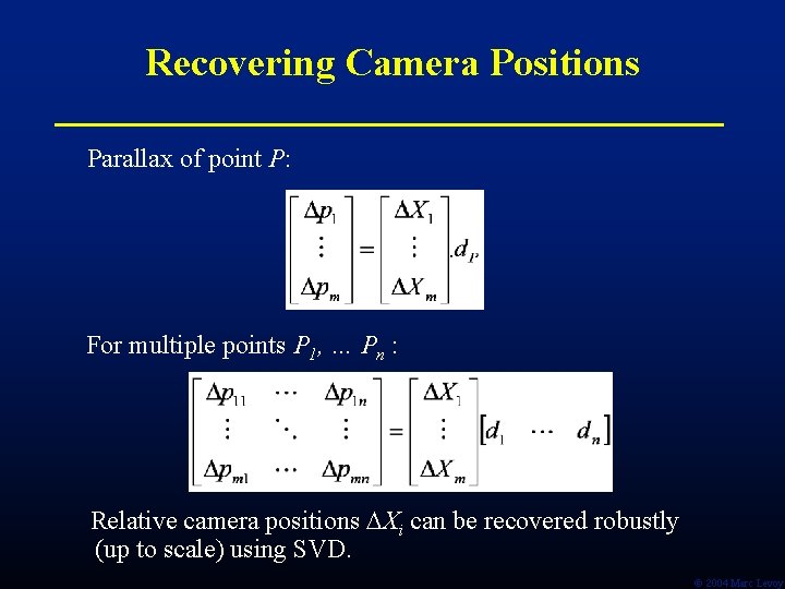 Recovering Camera Positions Parallax of point P: For multiple points P 1, … Pn