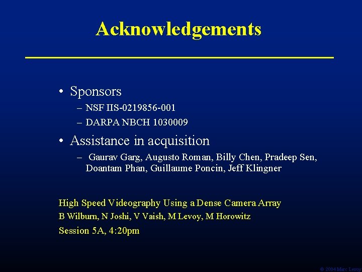 Acknowledgements • Sponsors – NSF IIS-0219856 -001 – DARPA NBCH 1030009 • Assistance in