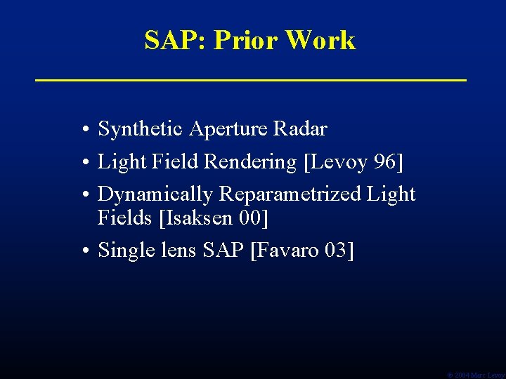 SAP: Prior Work • Synthetic Aperture Radar • Light Field Rendering [Levoy 96] •